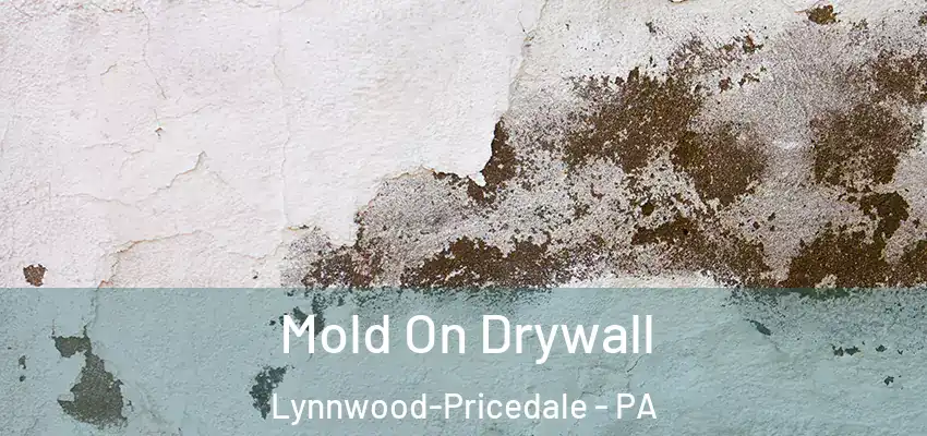 Mold On Drywall Lynnwood-Pricedale - PA